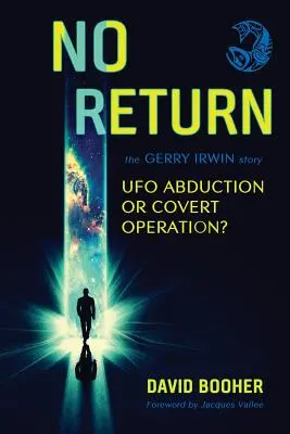 Sans retour : L'histoire de Gerry Irwin, enlèvement par un OVNI ou opération secrète ? - No Return: The Gerry Irwin Story, UFO Abduction or Covert Operation?