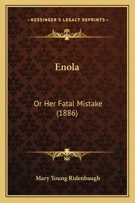 Enola : Ou son erreur fatale (1886) - Enola: Or Her Fatal Mistake (1886)