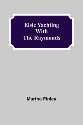 Elsie fait du yachting avec les Raymond - Elsie Yachting with the Raymonds