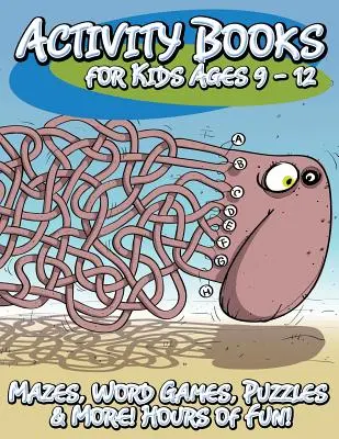 Livres d'activités pour les enfants de 9 à 12 ans (labyrinthes, jeux de mots, puzzles et plus encore ! des heures d'amusement !) - Activity Books for Kids Ages 9 - 12 (Mazes, Word Games, Puzzles & More! Hours of Fun!)