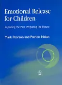 Libération émotionnelle pour les enfants : Réparer le passé - Préparer l'avenir - Emotional Release for Children: Repairing the Past - Preparing the Future