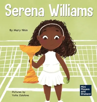 Serena Williams : Un livre pour enfants sur la force mentale et la culture d'un état d'esprit de championne - Serena Williams: A Kid's Book About Mental Strength and Cultivating a Champion Mindset