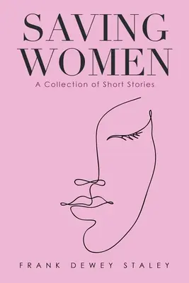 Sauver les femmes : Une collection de nouvelles - Saving Women: A Collection of Short Stories