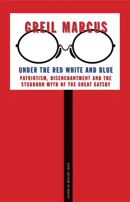 Sous le rouge, le blanc et le bleu : Patriotisme, désenchantement et mythe tenace du Grand Gatsby - Under the Red White and Blue: Patriotism, Disenchantment and the Stubborn Myth of the Great Gatsby