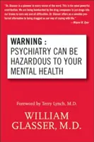 Avertissement : La psychiatrie peut être dangereuse pour votre santé mentale - Warning: Psychiatry Can Be Hazardous to Your Mental Health