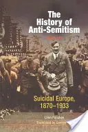 Histoire de l'antisémitisme, Volume 4 : L'Europe suicidaire, 1870-1933 - The History of Anti-Semitism, Volume 4: Suicidal Europe, 1870-1933