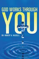 DIEU agit par l'intermédiaire de VOUS - GOD Works Through YOU