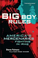 Big Boy Rules : Les mercenaires américains combattant en Irak - Big Boy Rules: America's Mercenaries Fighting in Iraq