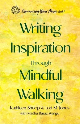 L'inspiration de l'écriture par la marche en pleine conscience - Writing Inspiration Through Mindful Walking