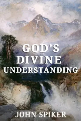 La compréhension divine de Dieu - God's Divine Understanding