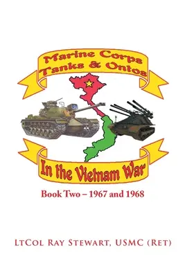 Chars et Ontos du Corps des Marines au Vietnam : Livre deux - 1967 et 1968 - Marine Corps Tanks and Ontos in Vietnam: Book Two - 1967 and 1968