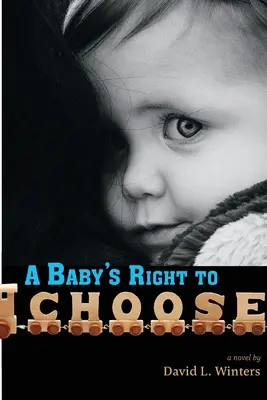 Le droit de choisir pour un bébé - A Baby's Right to Choose