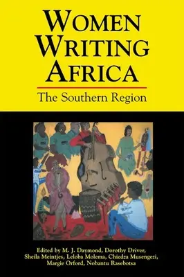 Les femmes écrivant l'Afrique : La région méridionale - Women Writing Africa: The Southern Region