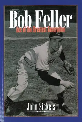 Bob Feller : L'As de la Grande Génération - Bob Feller: Ace of the Greatest Generation