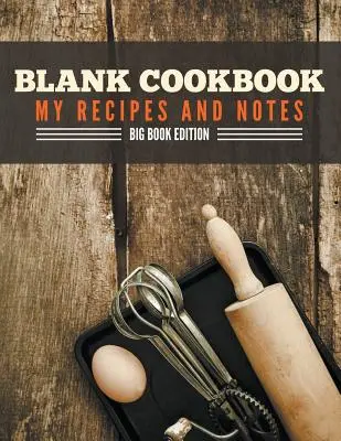 Livre de cuisine vierge Mes recettes et mes notes : Big Book Edition - Blank Cookbook My Recipes And Notes: Big Book Edition