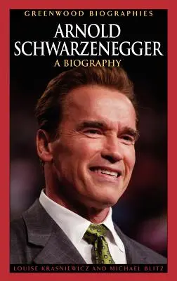 Arnold Schwarzenegger : Biographie - Arnold Schwarzenegger: A Biography