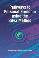 Les chemins de la liberté personnelle grâce à la méthode Silva - Pathways to Personal Freedom Using the Silva Method