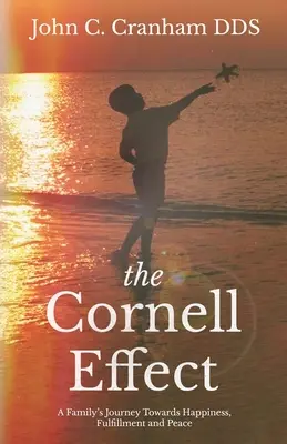 L'effet Cornell : Le voyage d'une famille vers le bonheur, l'épanouissement et la paix - The Cornell Effect: A Family's Journey towards Happiness, Fulfillment and Peace