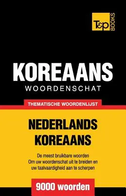 Vocabulaire thématique néerlandais-coréen - 9000 mots - Thematische woordenschat Nederlands-Koreaans - 9000 woorden