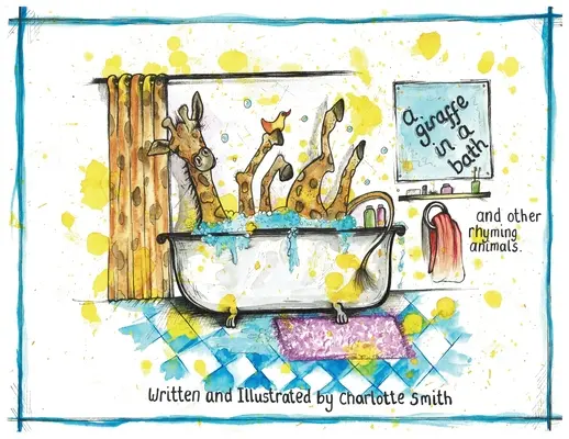 Une girafe dans un bain et d'autres animaux en rimes. - A Giraffe In A Bath And Other Rhyming Animals.