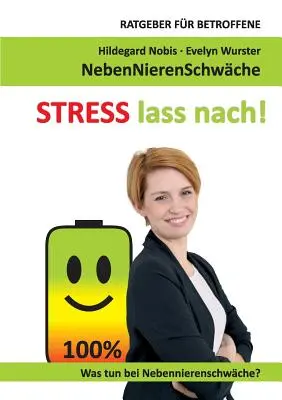 STRESS lass nach ! Le rapport pour les femmes enceintes. Qu'est-ce qu'on peut faire avec les femmes enceintes ? - STRESS lass nach!: Ratgeber fr Betroffene. Was tun bei Nebennierenschwche?