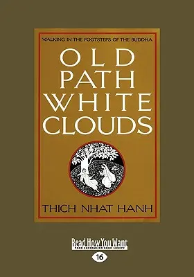 L'ancien chemin, les nuages blancs : Marcher sur les traces du Bouddha - Old Path White Clouds: Walking in the Footsteps of the Buddha