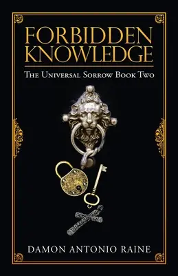 Connaissance interdite : Le chagrin universel, deuxième tome - Forbidden Knowledge: The Universal Sorrow Book Two