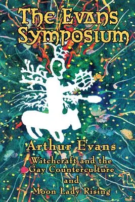 Le symposium Evans : La sorcellerie et la contre-culture gay et Moon Lady Rising - The Evans Symposium: Witchcraft and the Gay Counterculture and Moon Lady Rising