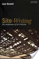 Site-Writing : L'architecture de la critique d'art - Site-Writing: The Architecture of Art Criticism