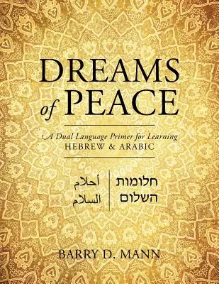 Rêves de paix : Un abécédaire des deux langues pour apprendre l'hébreu et l'arabe - Dreams of Peace: A Dual Language Primer for Learning Hebrew & Arabic