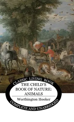 Le livre de la nature pour les enfants : Les animaux - The Child's Book of Nature: Animals