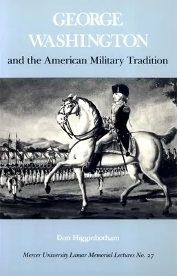 George Washington et la tradition militaire américaine - George Washington and the American Military Tradition