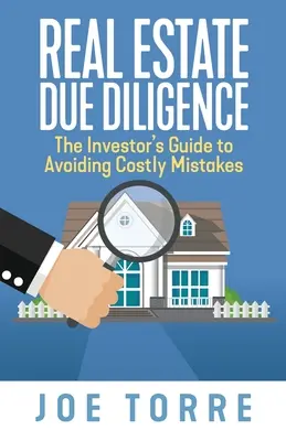 Real Estate Due Diligence : Le guide de l'investisseur pour éviter les erreurs coûteuses - Real Estate Due Diligence: The Investor's Guide to Avoiding Costly Mistakes