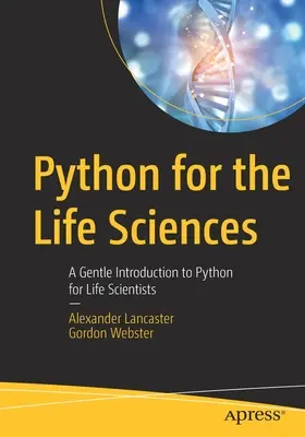 Python pour les sciences de la vie : Une introduction douce à Python pour les scientifiques de la vie - Python for the Life Sciences: A Gentle Introduction to Python for Life Scientists