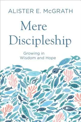 La simple formation de disciples - Mere Discipleship