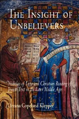 La perspicacité des incroyants : Nicolas de Lyra et la lecture chrétienne des textes juifs au Moyen Âge tardif - The Insight of Unbelievers: Nicholas of Lyra and Christian Reading of Jewish Text in the Later Middle Ages