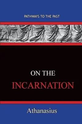 Sur l'Incarnation : Les chemins du passé - On The Incarnation: Pathways To The Past