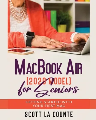 MacBook Air (modèle 2020) pour les seniors : Démarrer avec votre premier Mac - MacBook Air (2020 Model) For Seniors: Getting Started With Your First Mac