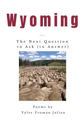 Wyoming : La prochaine question à poser (pour y répondre) - Wyoming: The Next Question to Ask (to Answer)