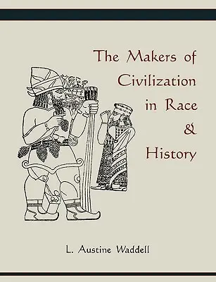 Les artisans de la civilisation dans la race et l'histoire - The Makers of Civilization in Race & History