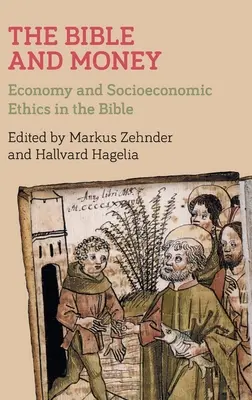 La Bible et l'argent : L'économie et l'éthique socio-économique dans la Bible - The Bible and Money: Economy and Socioeconomic Ethics in the Bible