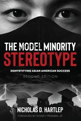 Le stéréotype de la minorité modèle : Démystifier la réussite des Américains d'origine asiatique, deuxième édition - The Model Minority Stereotype: Demystifying Asian American Success, Second Edition