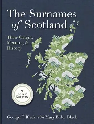 Surnames of Scotland : Leur origine, leur signification et leur histoire - Surnames of Scotland: Their Origin, Meaning and History