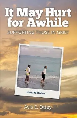 Cela peut faire mal pendant un certain temps : Soutenir les personnes en deuil - It May Hurt for Awhile: Supporting Those in Grief