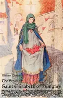 L'histoire de Sainte Elisabeth de Hongrie - The Story of Saint Elizabeth of Hungary