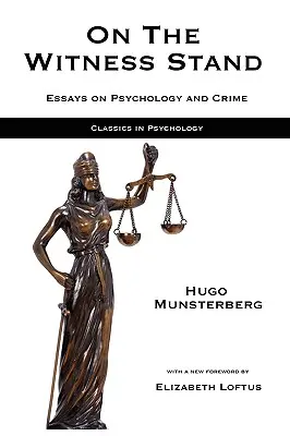 À la barre des témoins : Essais sur la psychologie et le crime - On the Witness Stand: Essays on Psychology and Crime