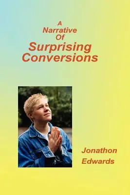 Récit de conversions surprenantes - Narrative of Suprising Conversions