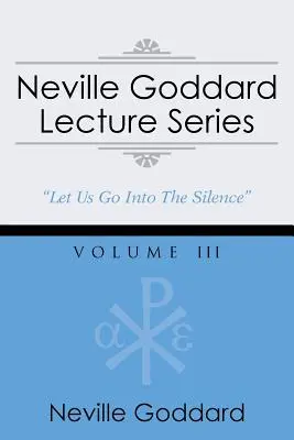 Neville Goddard Lecture Series, Volume III : (A Gnostic Audio Selection, Includes Free Access to Streaming Audio Book) - Neville Goddard Lecture Series, Volume III: (A Gnostic Audio Selection, Includes Free Access to Streaming Audio Book)