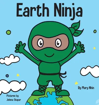 Earth Ninja : Un livre pour enfants sur le recyclage, la réduction et la réutilisation - Earth Ninja: A Children's Book About Recycling, Reducing, and Reusing