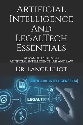 Artificial Intelligence And LegalTech Essentials : Série avancée sur l'intelligence artificielle (IA) et le droit - Artificial Intelligence And LegalTech Essentials: Advanced Series On Artificial Intelligence (AI) And Law